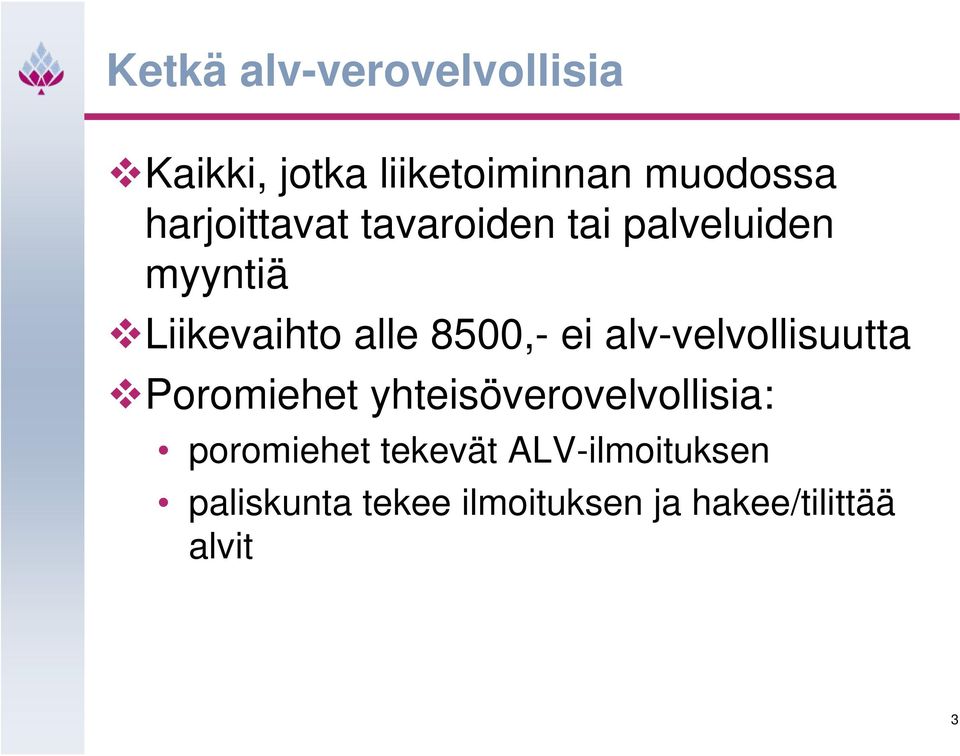 8500,- ei alv-velvollisuutta Poromiehet yhteisöverovelvollisia: