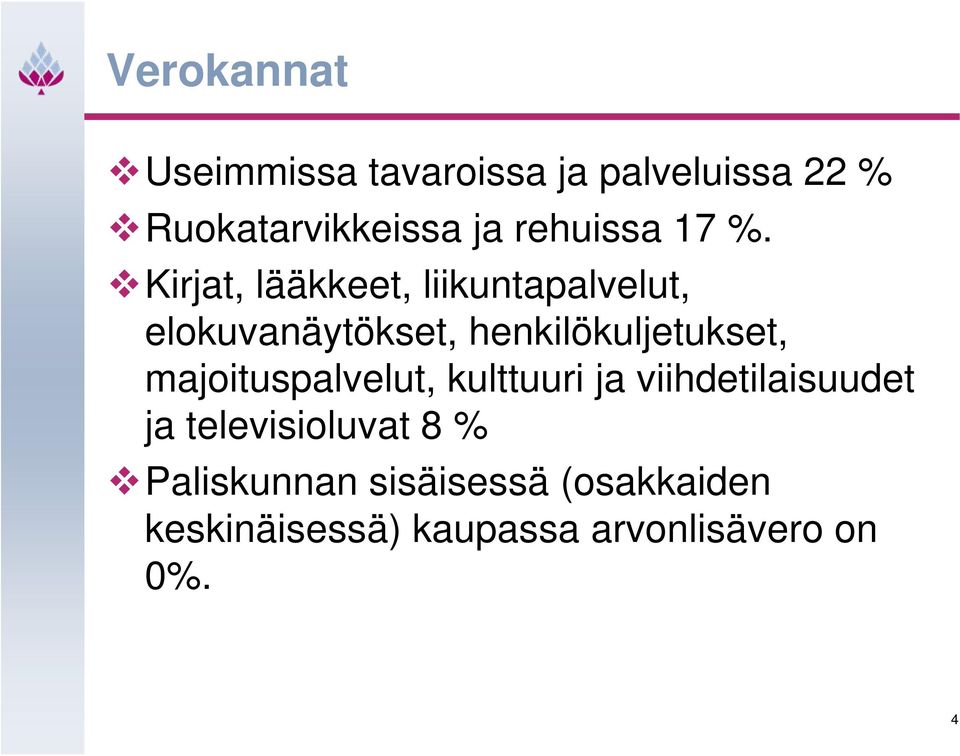 Kirjat, lääkkeet, liikuntapalvelut, elokuvanäytökset, henkilökuljetukset,