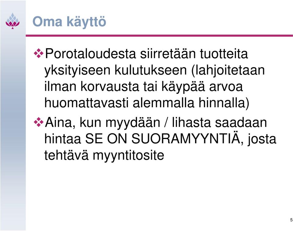 huomattavasti alemmalla hinnalla) Aina, kun myydään /