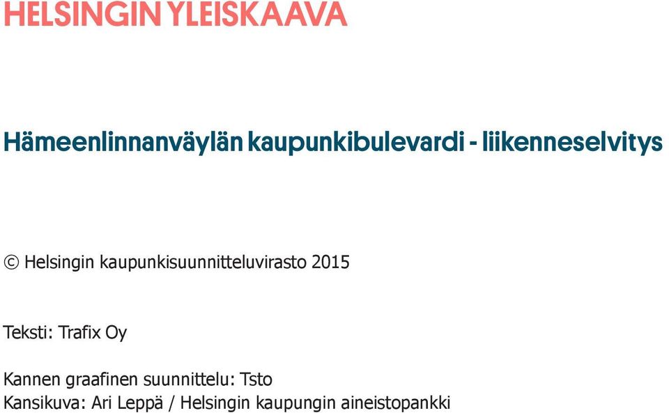 2015 Teksti: Trafix Oy Kannen graafinen suunnittelu: Tsto