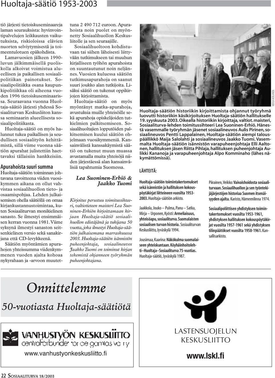 Sosiaalipolitiikka osana kaupunkipolitiikkaa oli aiheena vuoden 1996 tietoiskuseminaarissa.