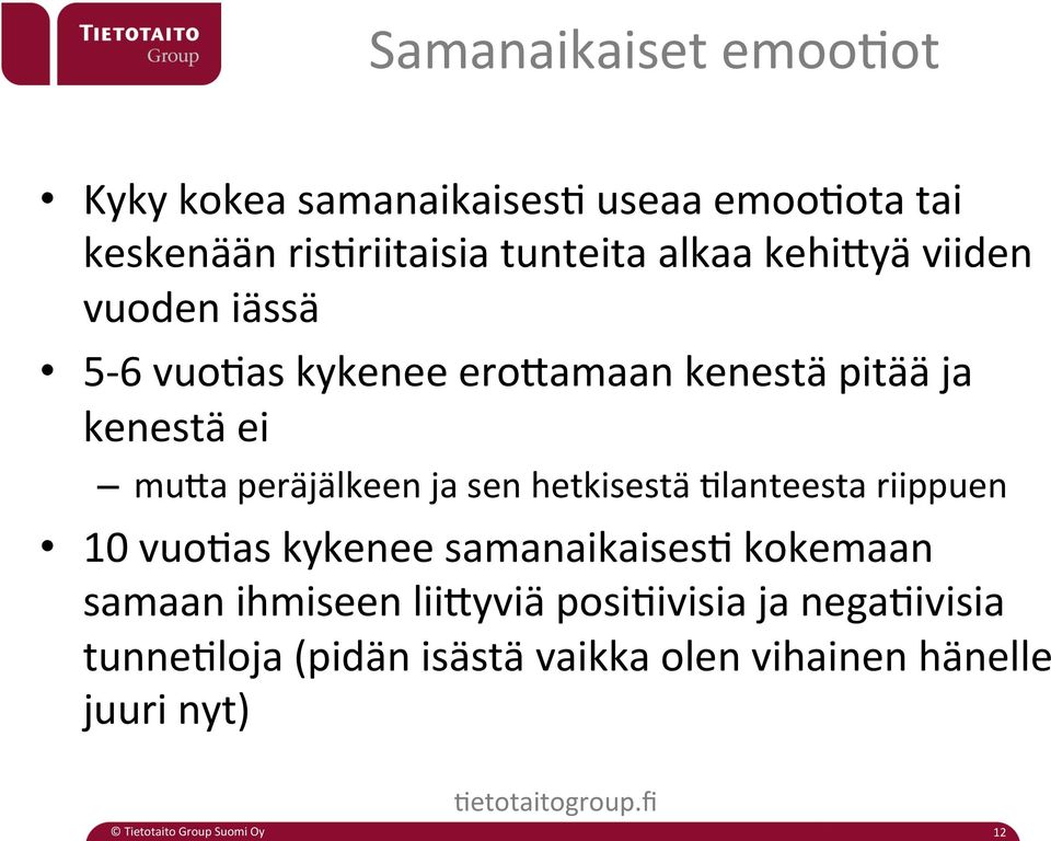 peräjälkeen ja sen hetkisestä 1lanteesta riippuen 10 vuo1as kykenee samanaikaises1 kokemaan samaan