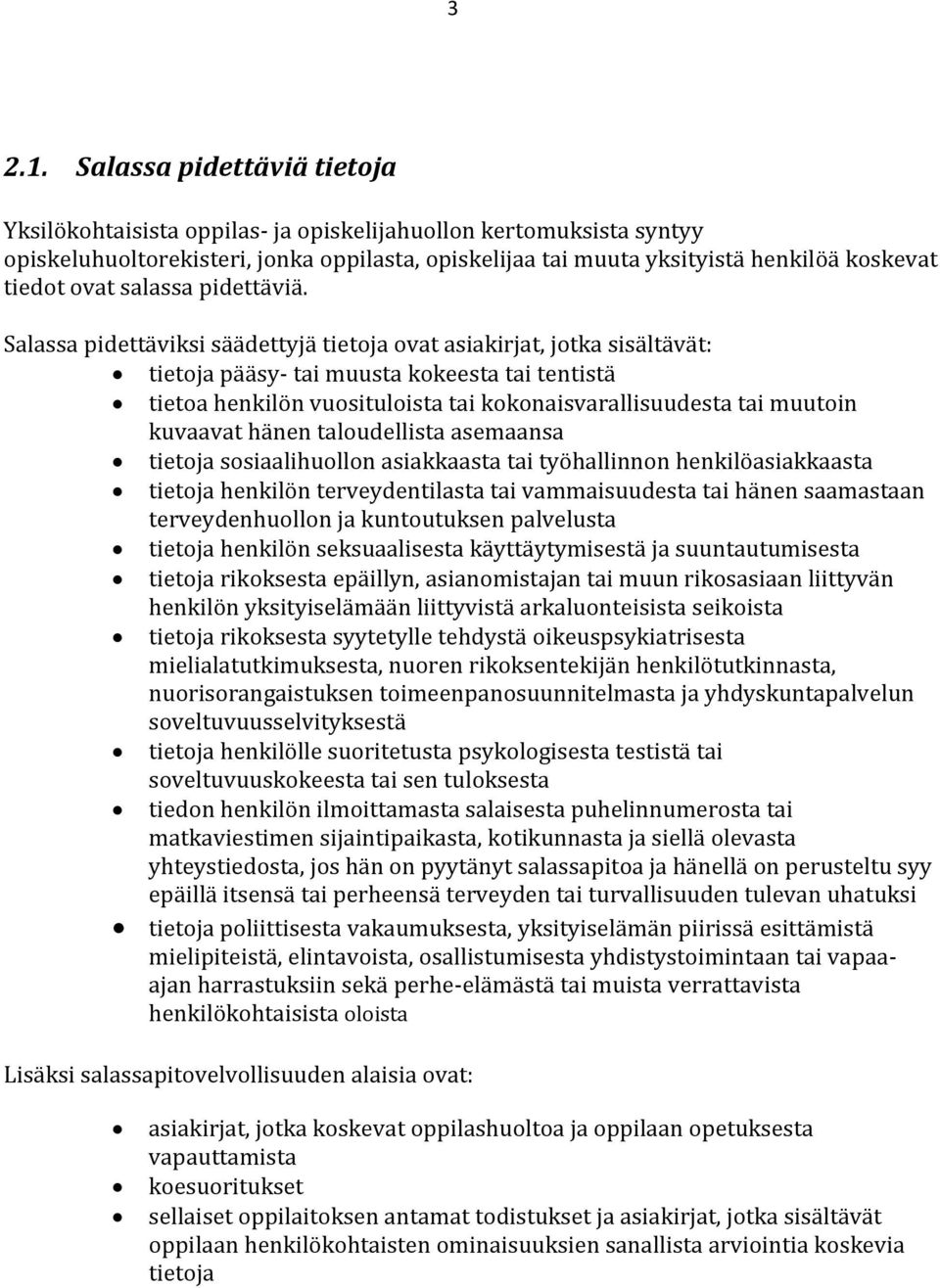 ovat salassa pidettäviä.