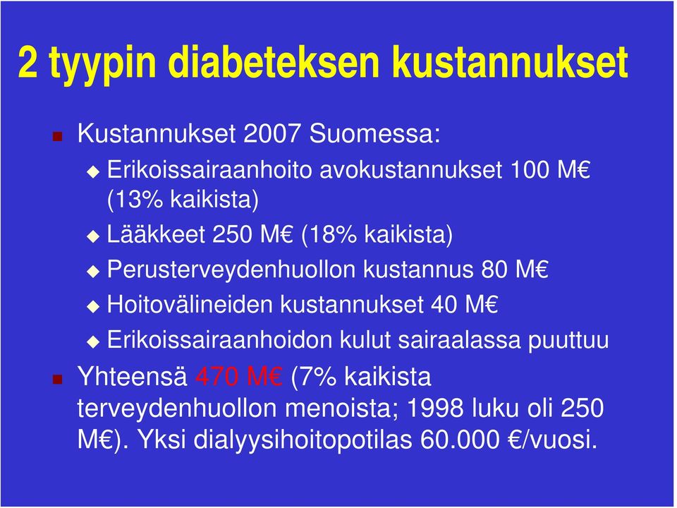 kustannus 80 M Hoitovälineiden kustannukset 40 M Erikoissairaanhoidon kulut sairaalassa puuttuu