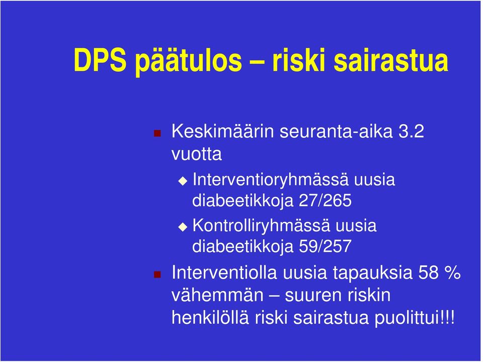 Kontrolliryhmässä uusia diabeetikkoja 59/257 Interventiolla