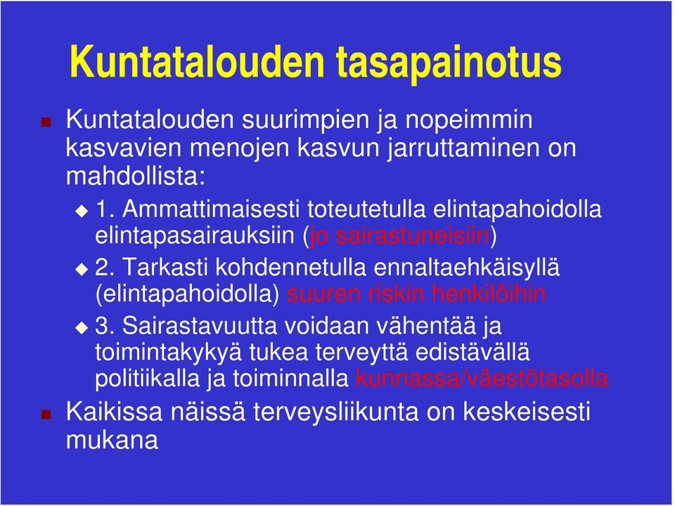 Tarkasti kohdennetulla ennaltaehkäisyllä (elintapahoidolla) suuren riskin henkilöihin 3.