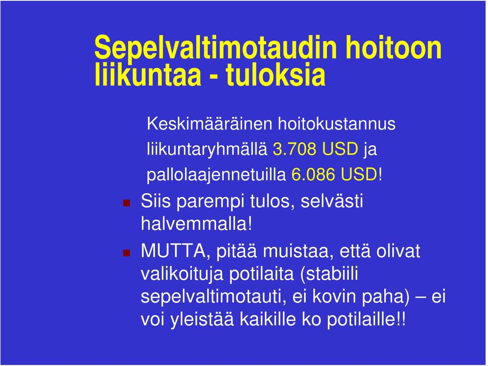 Siis parempi tulos, selvästi halvemmalla!