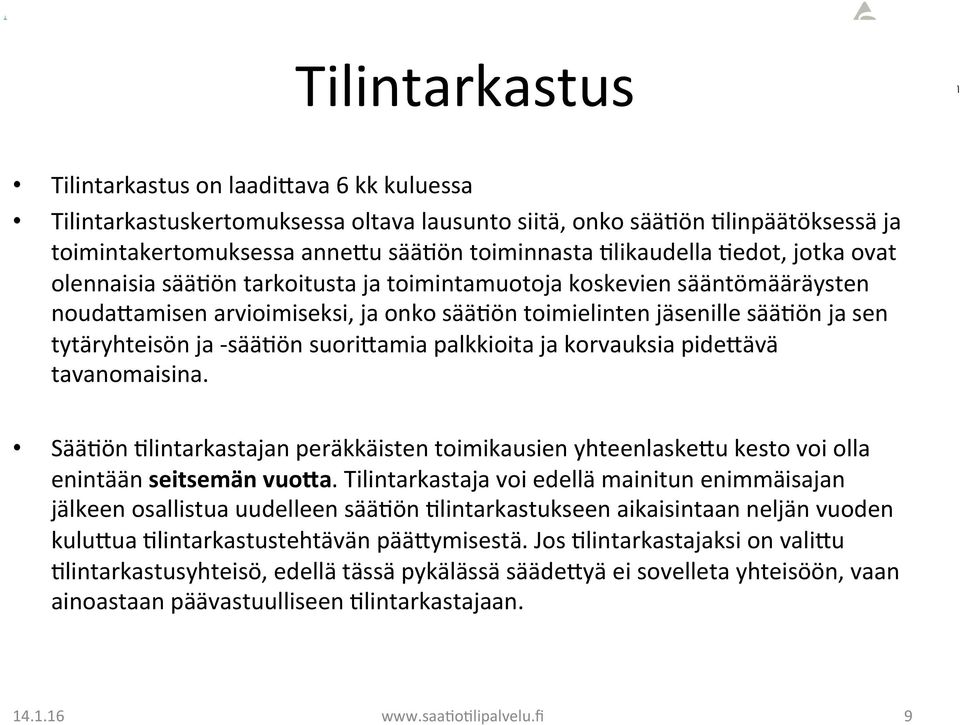 suoricamia palkkioita ja korvauksia pidecävä tavanomaisina. Sää)ön )lintarkastajan peräkkäisten toimikausien yhteenlaskecu kesto voi olla enintään seitsemän vuoda.