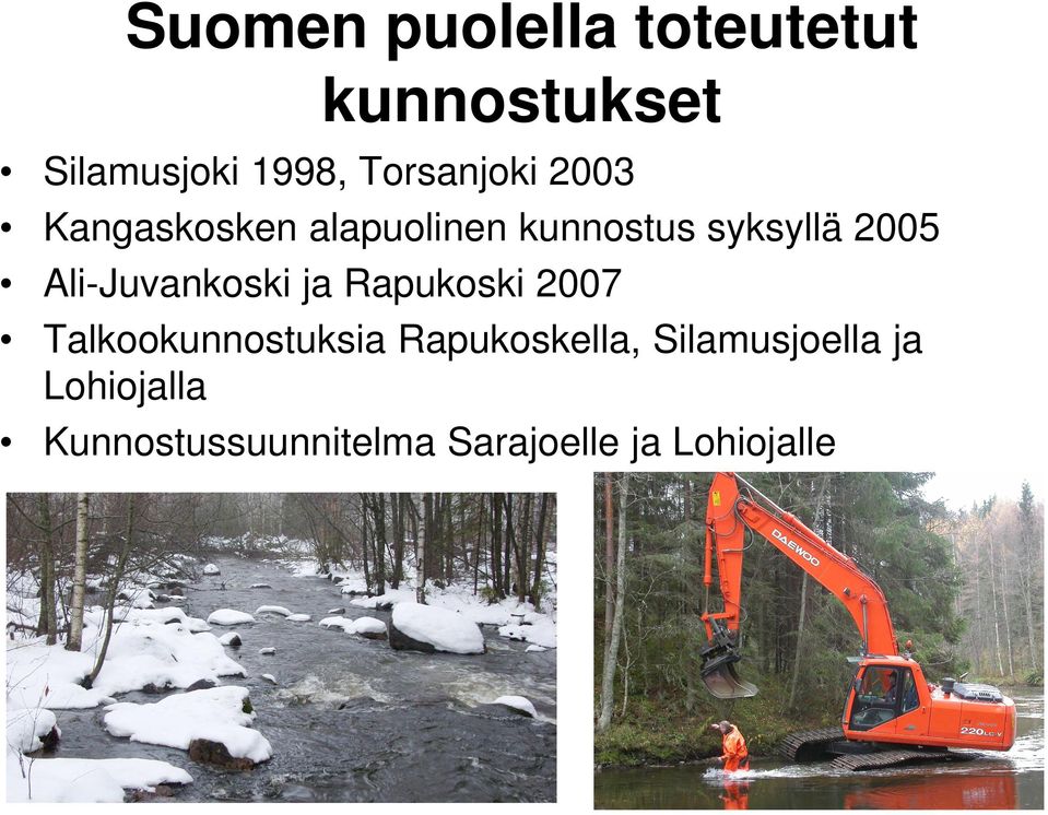 Ali-Juvankoski ja Rapukoski 2007 Talkookunnostuksia Rapukoskella,