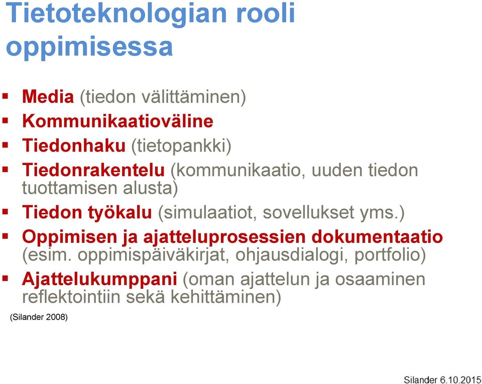 (simulaatiot, sovellukset yms.) Oppimisen ja ajatteluprosessien dokumentaatio (esim.