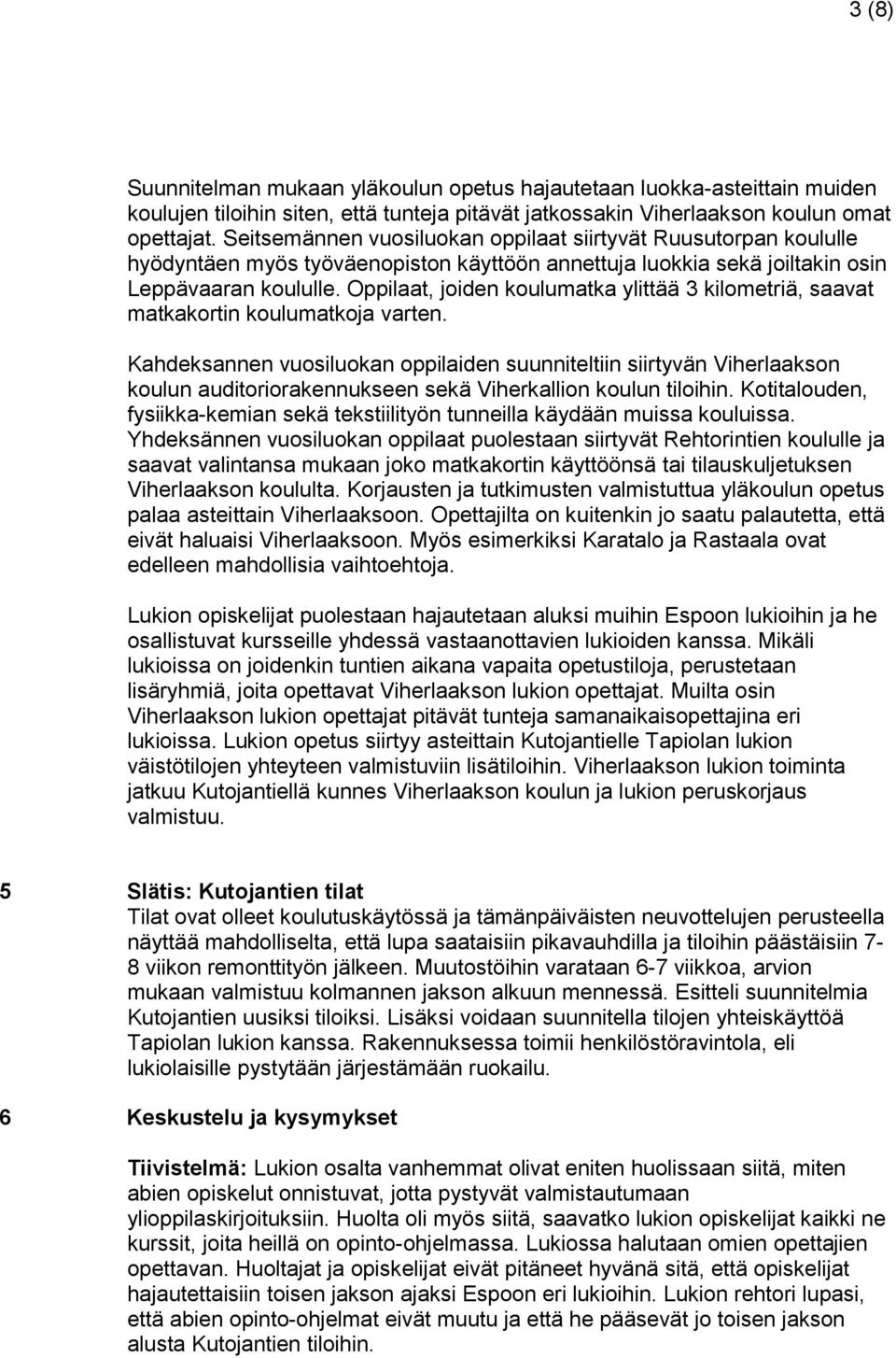 Oppilaat, joiden koulumatka ylittää 3 kilometriä, saavat matkakortin koulumatkoja varten.