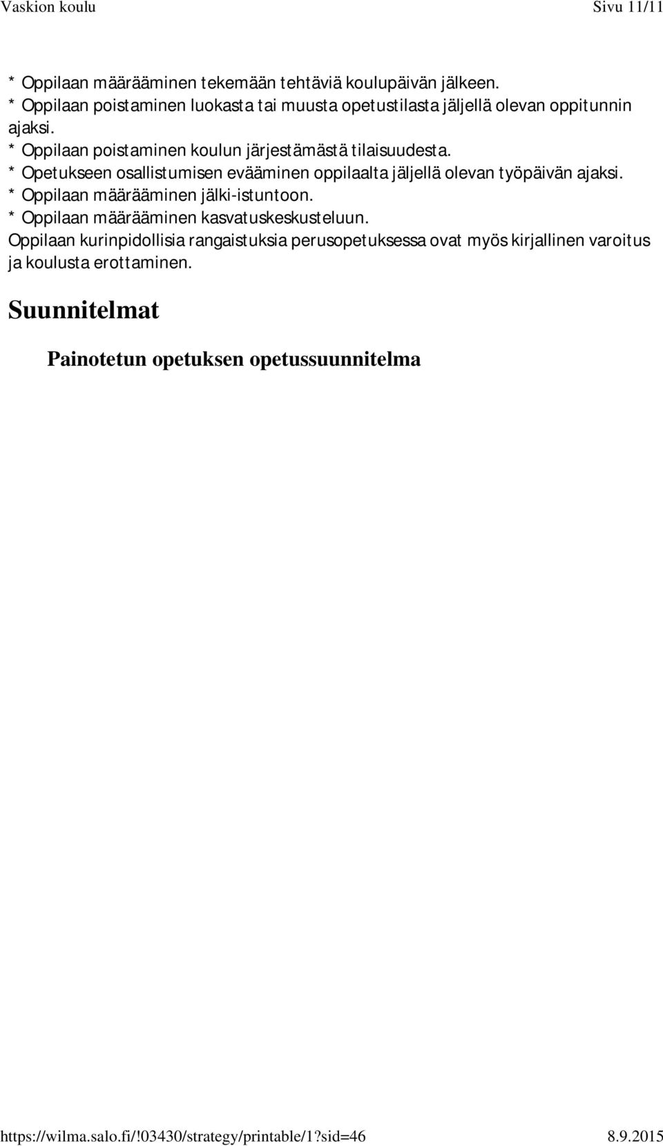 * Oppilaan poistaminen koulun järjestämästä tilaisuudesta.
