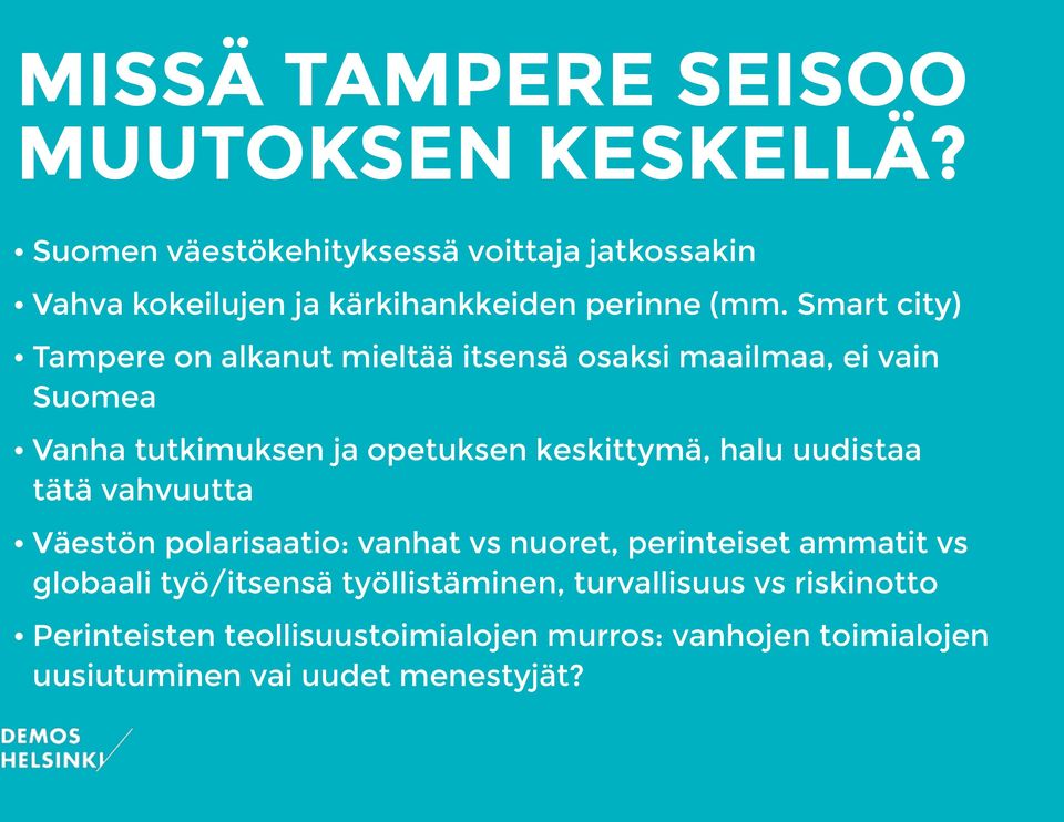 Smart city) Tampere on alkanut mieltää itsensä osaksi maailmaa, ei vain Suomea Vanha tutkimuksen ja opetuksen keskittymä, halu
