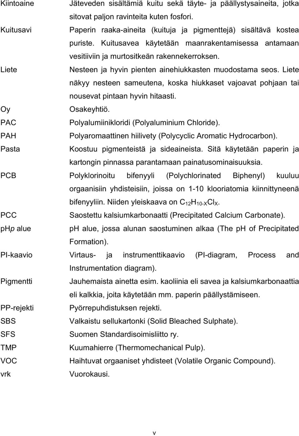 Liete Nesteen ja hyvin pienten ainehiukkasten muodostama seos. Liete näkyy nesteen sameutena, koska hiukkaset vajoavat pohjaan tai nousevat pintaan hyvin hitaasti. Oy Osakeyhtiö.