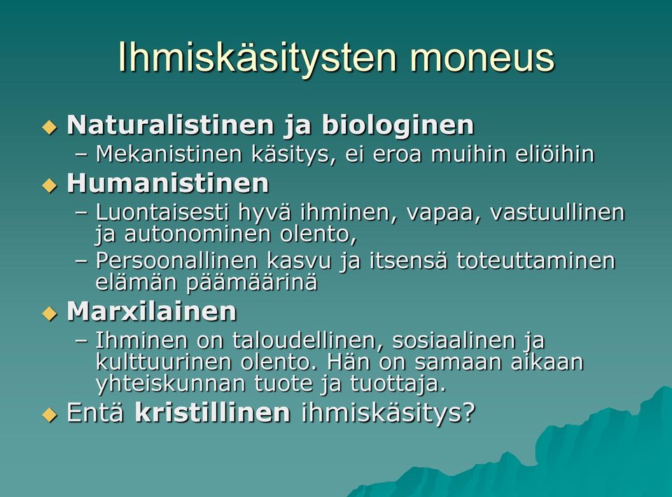 kasvu ja itsensä toteuttaminen elämän päämäärinä Marxilainen Ihminen on taloudellinen, sosiaalinen