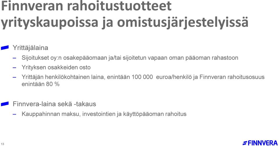 Yrittäjän henkilökohtainen laina, enintään 100 000 euroa/henkilö ja Finnveran rahoitusosuus