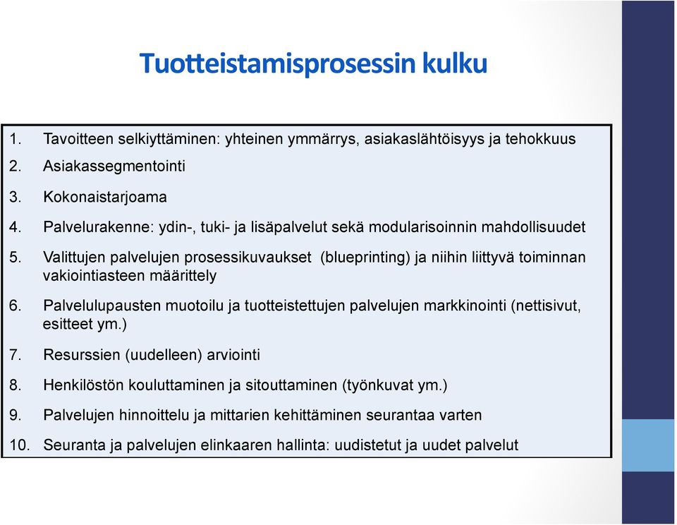 Valittujen palvelujen prosessikuvaukset (blueprinting) ja niihin liittyvä toiminnan vakiointiasteen määrittely 6.