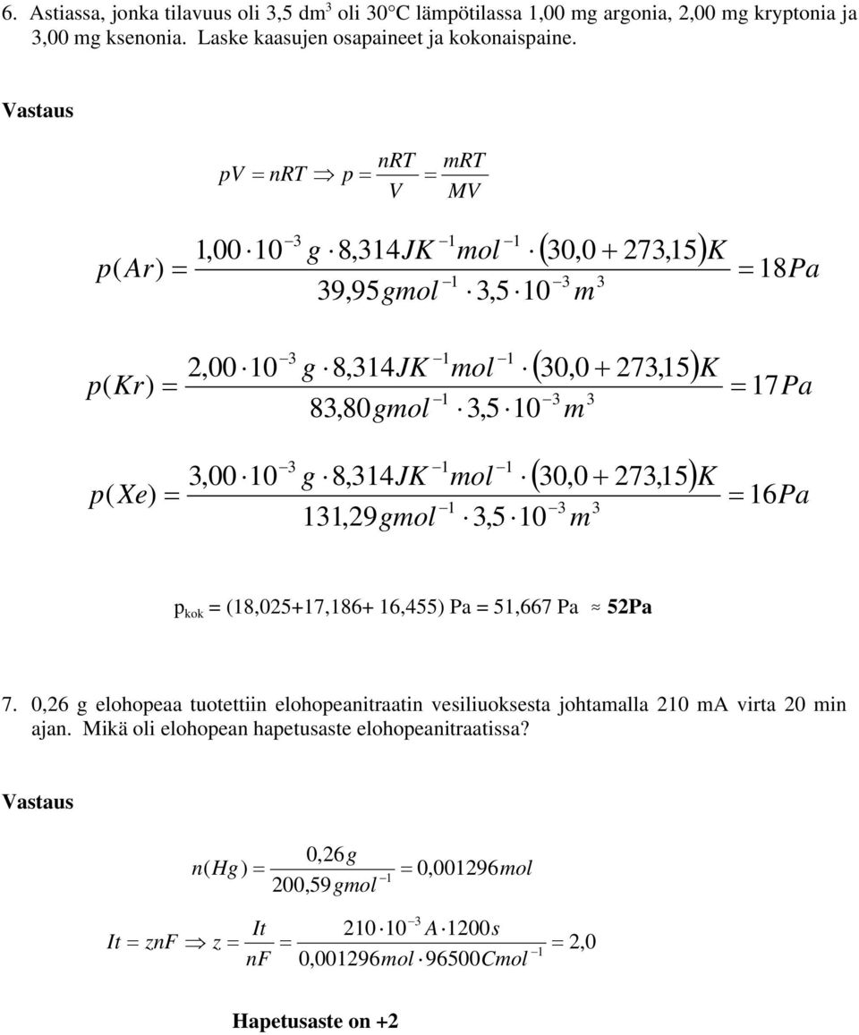 mol K p (,00 10 8,14 0,0 7,15 Xe) 16Pa 1 11,9gmol,5 10 m p kok = (18,05+17,186+ 16,455) Pa = 51,667 Pa. 5Pa 7.