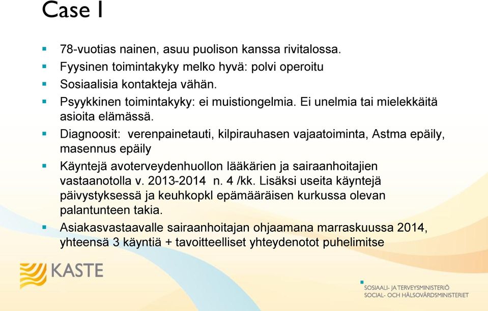Diagnoosit: verenpainetauti, kilpirauhasen vajaatoiminta, Astma epäily, masennus epäily Käyntejä avoterveydenhuollon lääkärien ja sairaanhoitajien