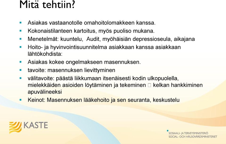 lähtökohdista: Asiakas kokee ongelmakseen masennuksen.