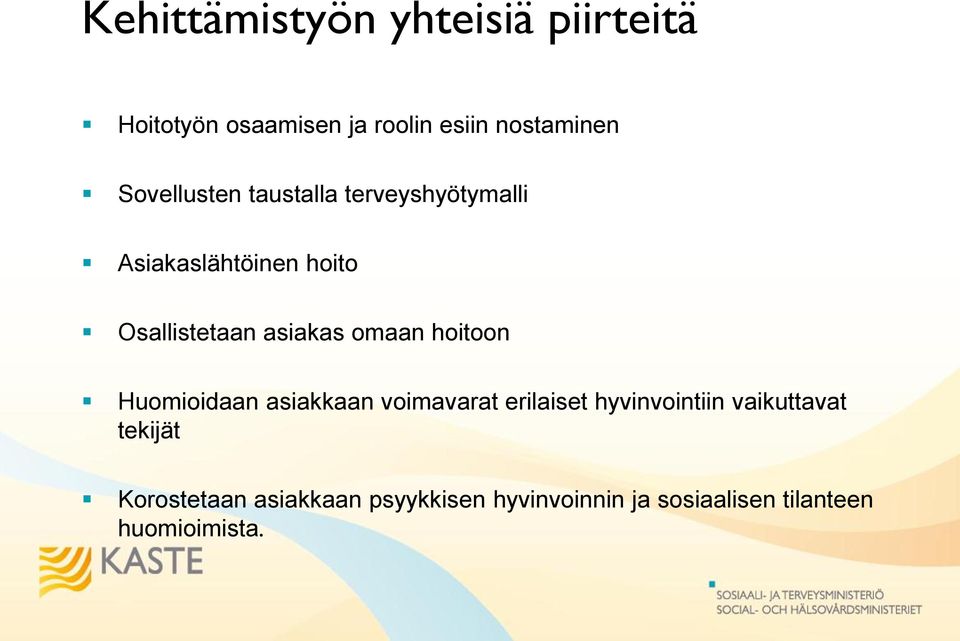 omaan hoitoon Huomioidaan asiakkaan voimavarat erilaiset hyvinvointiin vaikuttavat