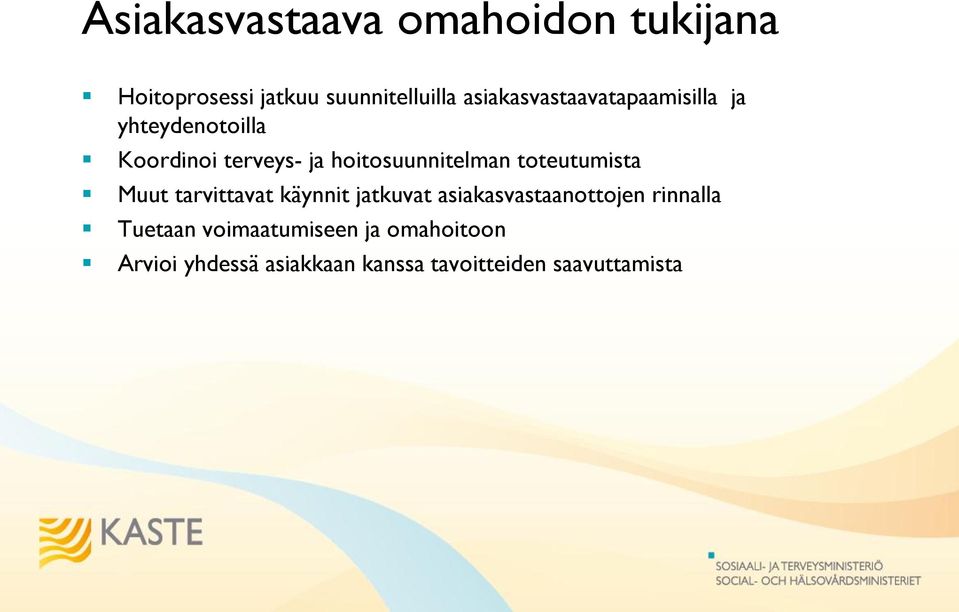 hoitosuunnitelman toteutumista Muut tarvittavat käynnit jatkuvat