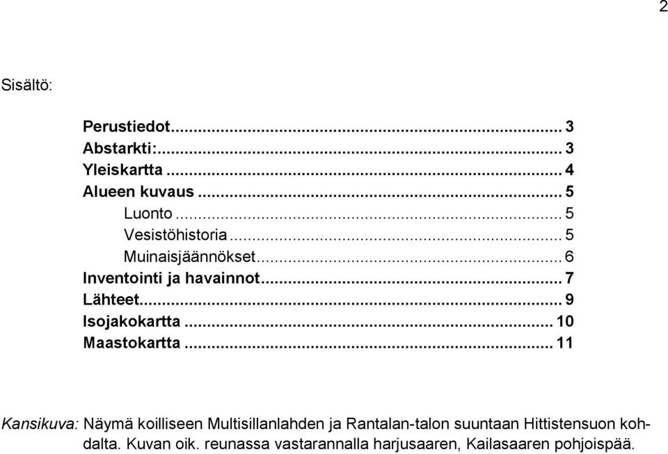 .. 9 Isojakokartta... 10 Maastokartta.