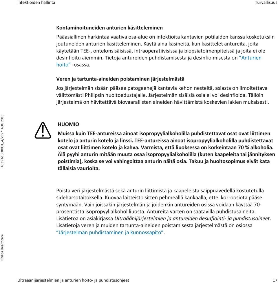 Tietoja antureiden puhdistamisesta ja desinfioimisesta on Anturien hoito -osassa.