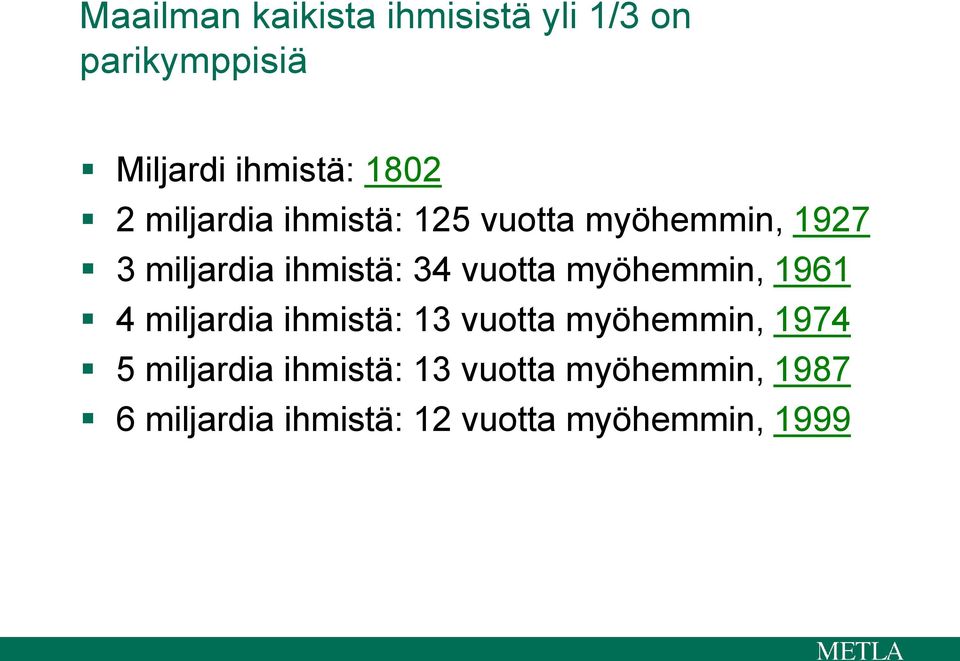 myöhemmin, 1961 4 miljardia ihmistä: 13 vuotta myöhemmin, 1974 5 miljardia
