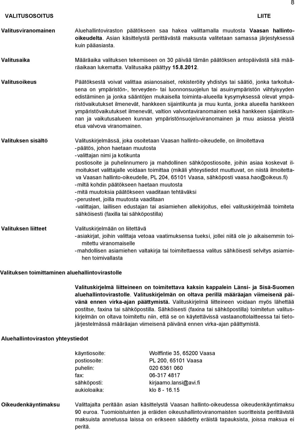 Valitusaika päättyy 15.8.2012.