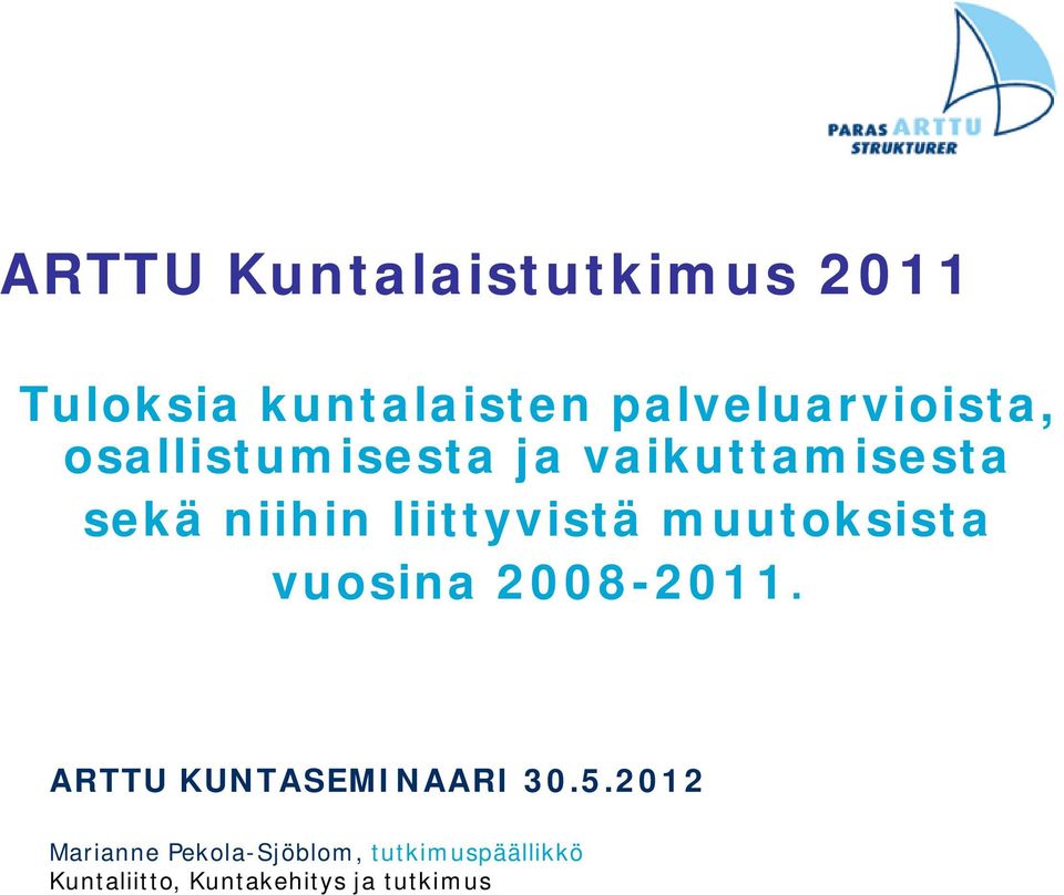 liittyvistä muutoksista vuosina 2008-2011. ARTTU KUNTASEMINAARI 30.