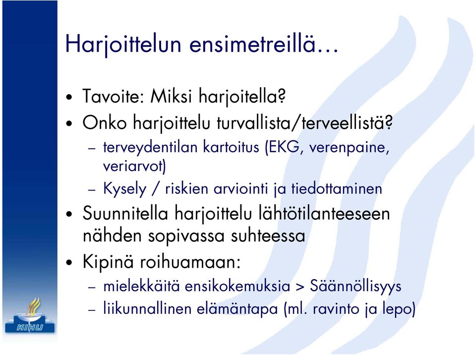 terveydentilan kartoitus (EKG, verenpaine, veriarvot) Kysely / riskien arviointi ja