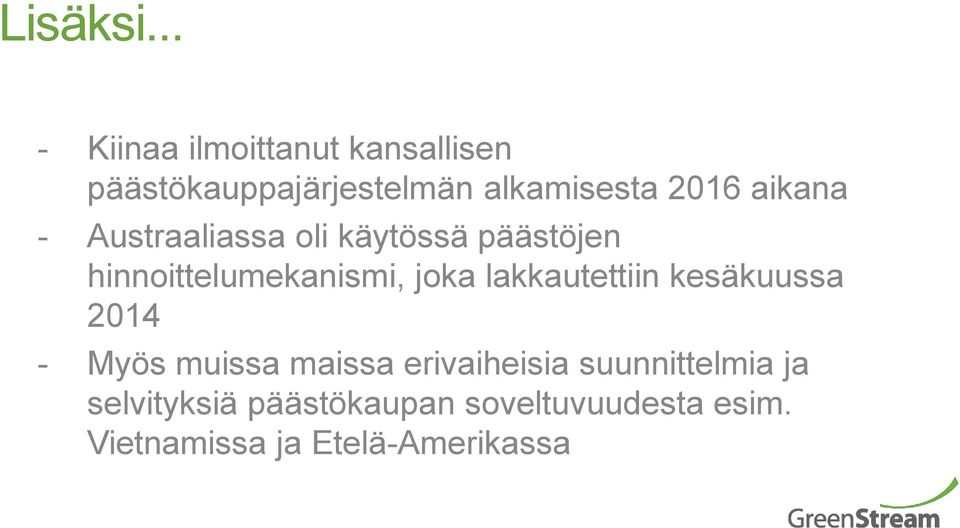 aikana - Austraaliassa oli käytössä päästöjen hinnoittelumekanismi, joka