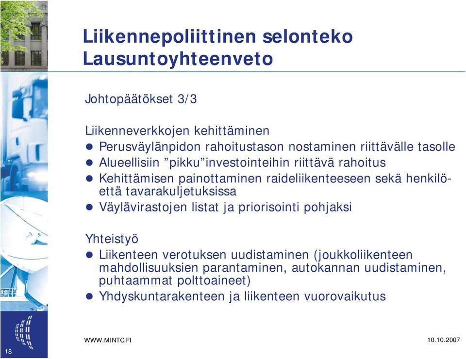 henkilöettä tavarakuljetuksissa Väylävirastojen listat ja priorisointi pohjaksi Yhteistyö Liikenteen verotuksen uudistaminen