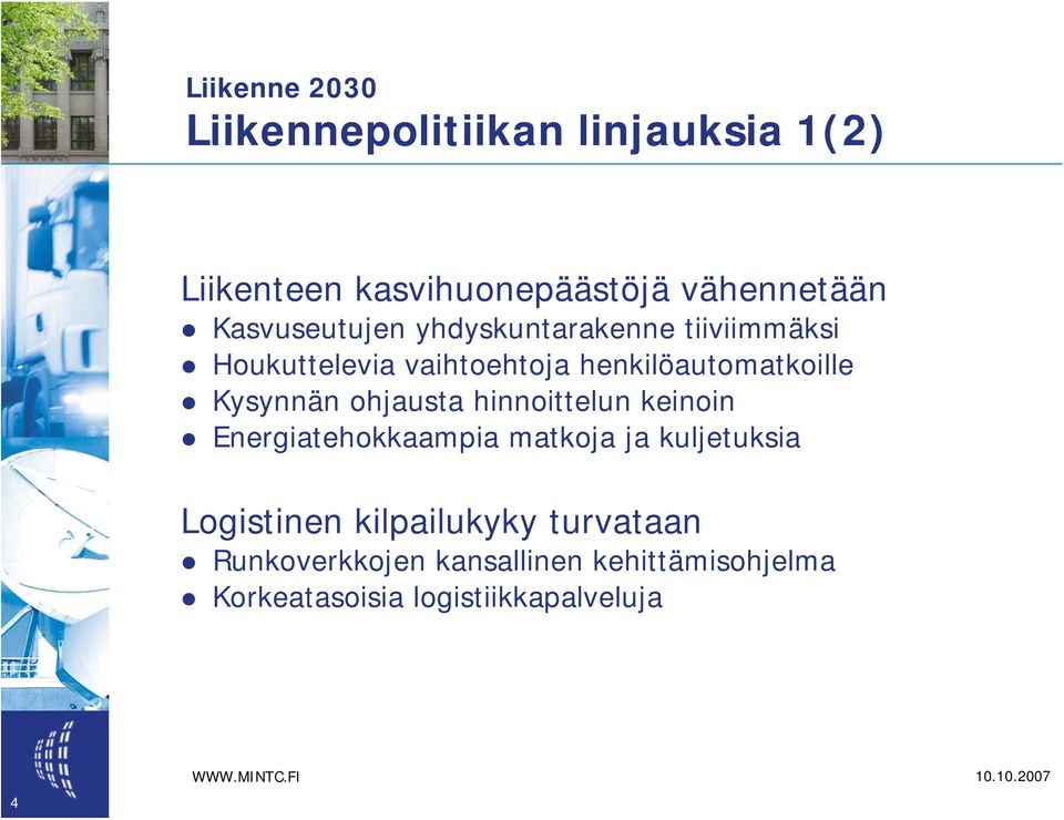 Kysynnän ohjausta hinnoittelun keinoin Energiatehokkaampia matkoja ja kuljetuksia Logistinen