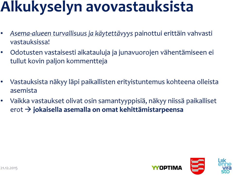 Odotusten vastaisesti aikatauluja ja junavuorojen vähentämiseen ei tullut kovin paljon kommentteja