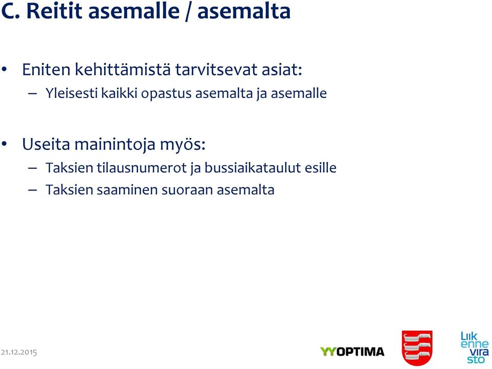 ja asemalle Useita mainintoja myös: Taksien