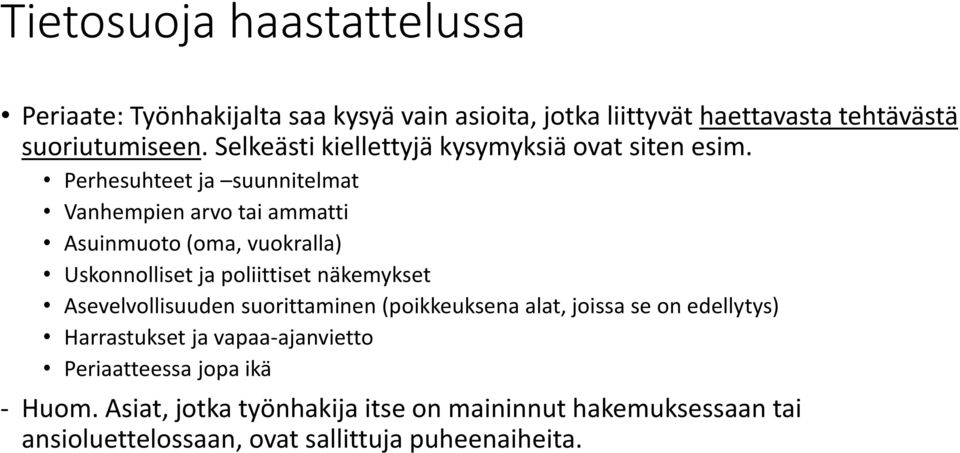 Perhesuhteet ja suunnitelmat Vanhempien arvo tai ammatti Asuinmuoto (oma, vuokralla) Uskonnolliset ja poliittiset näkemykset