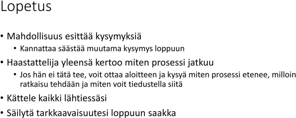 aloitteen ja kysyä miten prosessi etenee, milloin ratkaisu tehdään ja miten voit