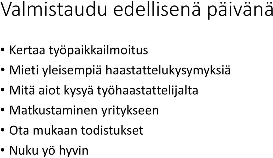 haastattelukysymyksiä Mitä aiot kysyä