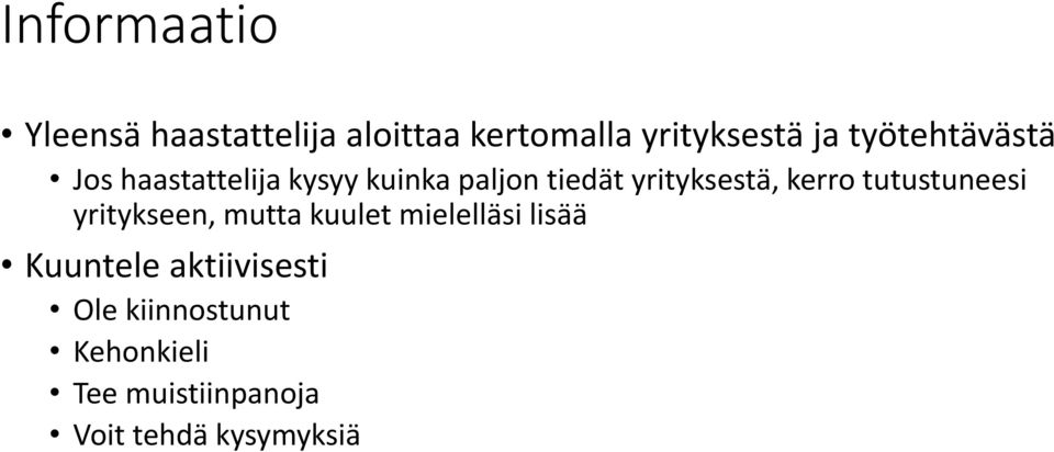 kerro tutustuneesi yritykseen, mutta kuulet mielelläsi lisää Kuuntele