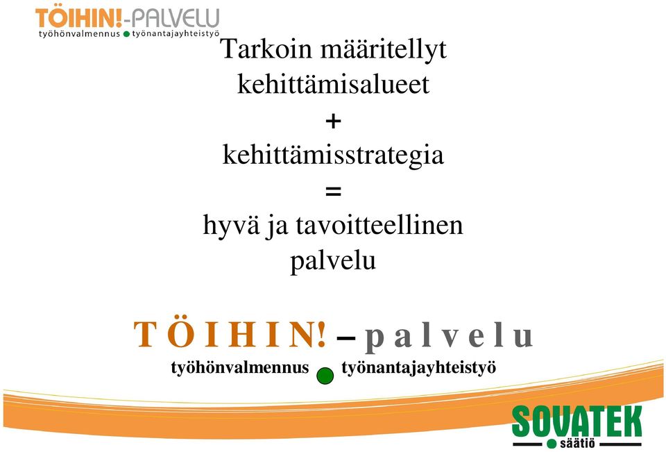 tavoitteellinen palvelu T Ö I H I N!