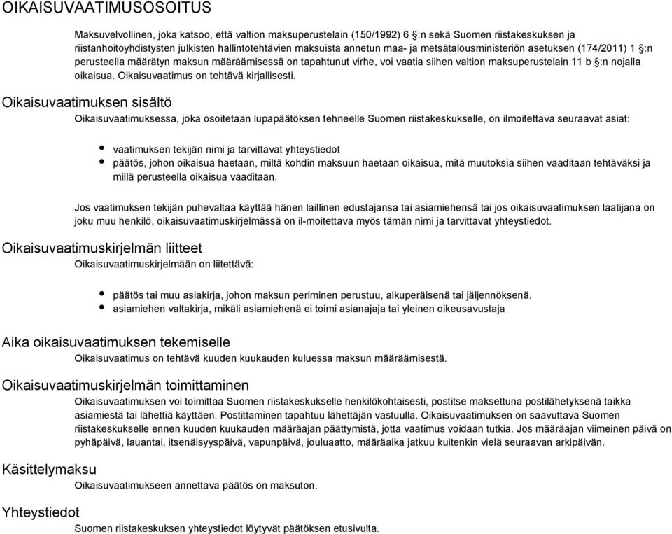 Oikaisuvaatimus on tehtävä kirjallisesti.