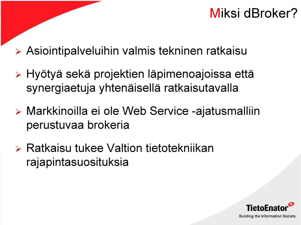 läpimenoajoissa että synergiaetuja yhtenäisellä ratkaisutavalla