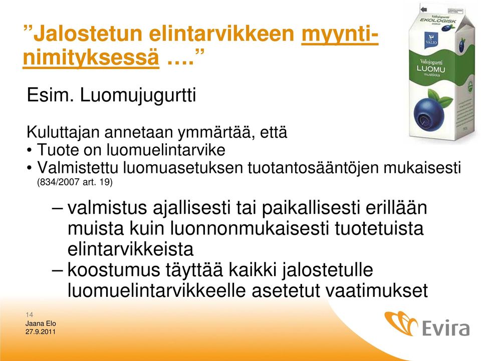 luomuasetuksen tuotantosääntöjen mukaisesti (834/2007 art.