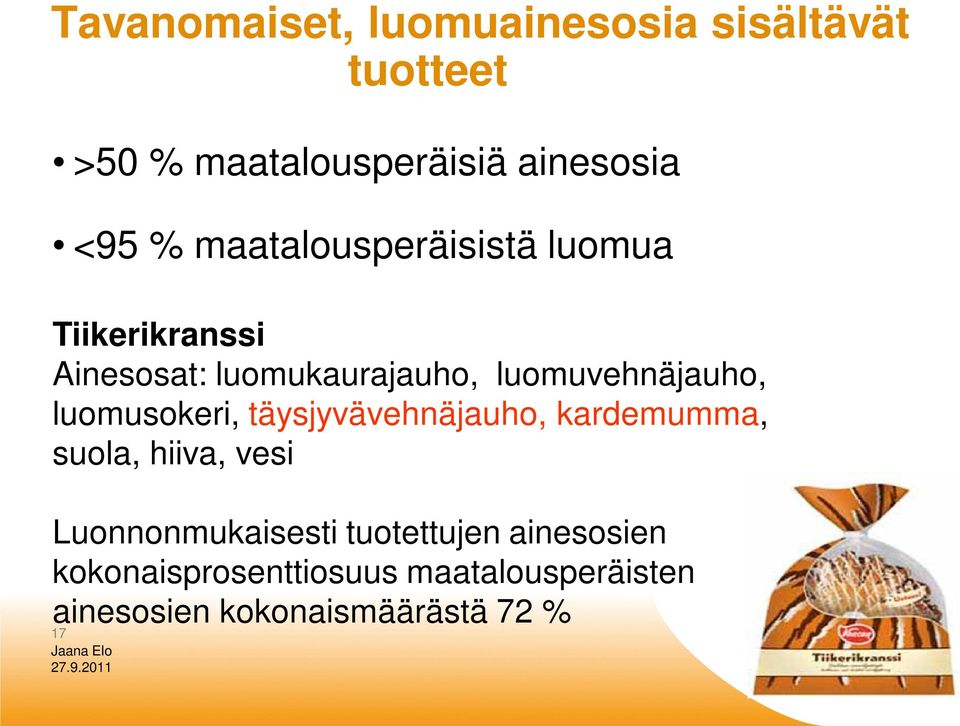 luomusokeri, täysjyvävehnäjauho, kardemumma, suola, hiiva, vesi Luonnonmukaisesti