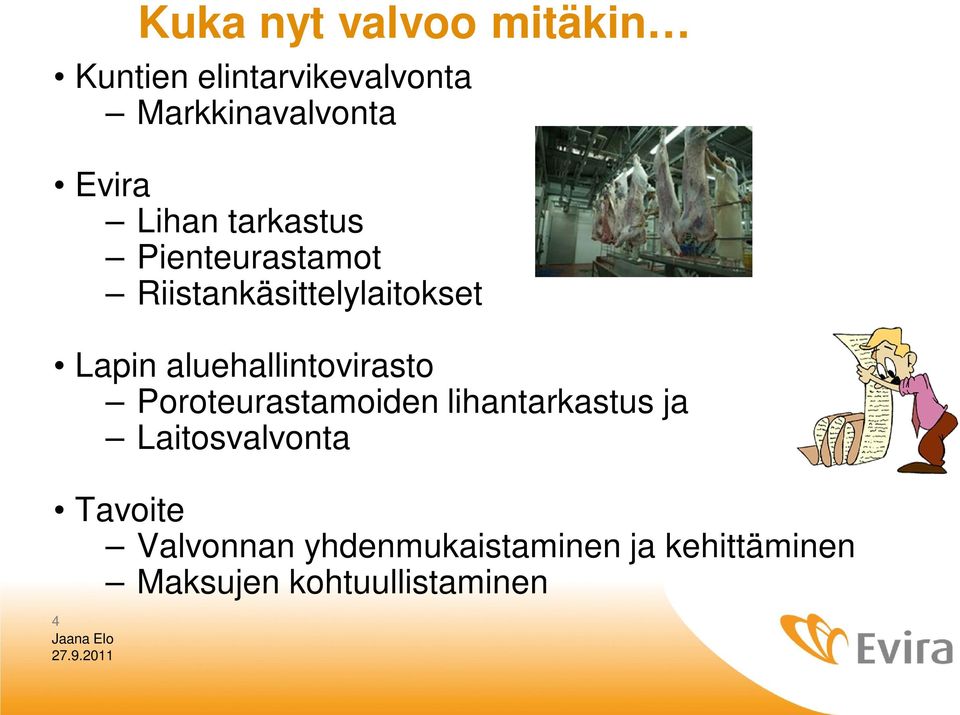 aluehallintovirasto Poroteurastamoiden lihantarkastus ja Laitosvalvonta