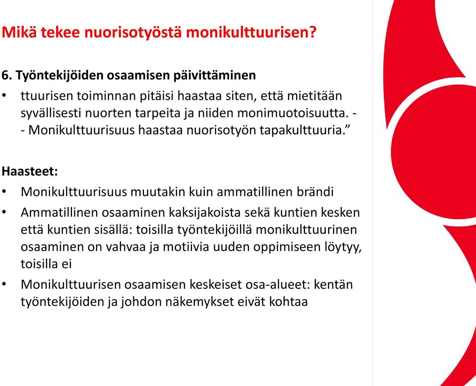 - - Monikulttuurisuus haastaa nuorisotyön tapakulttuuria.