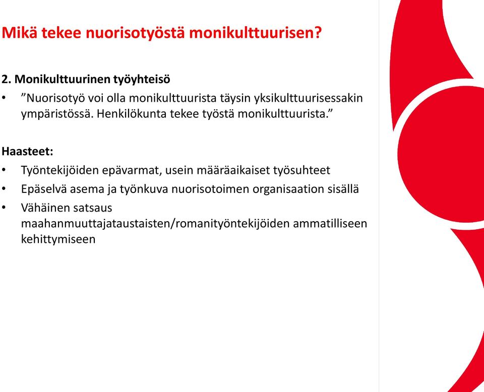 ympäristössä. Henkilökunta tekee työstä monikulttuurista.