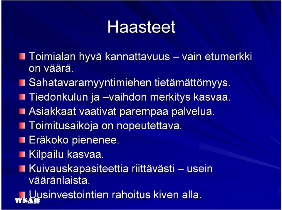 Asiakkaat vaativat parempaa palvelua. Toimitusaikoja on nopeutettava.